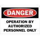 Danger Operation By Authorized Personnel Only Safety Sign