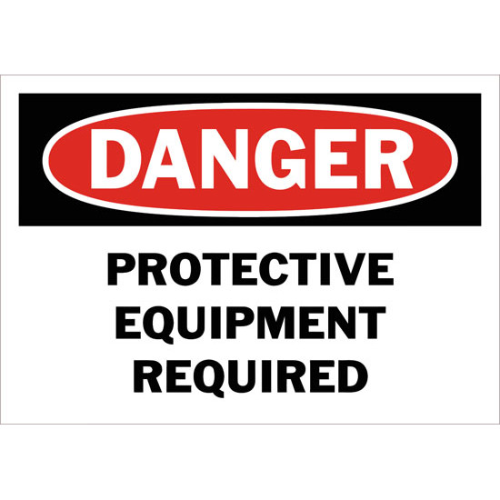 Danger Protective Equipment Required Safety Sign