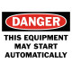 Danger This Equipment May Start Automatically Safety Sign