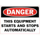Danger This Equipment Starts And Stops Automatically Safety Sign