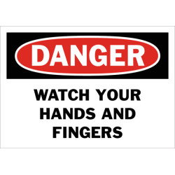 Danger Watch Your Hands And Fingers Safety Sign