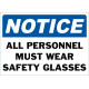 Notice All Personnel Must Wear Safety Glasses Safety Sign