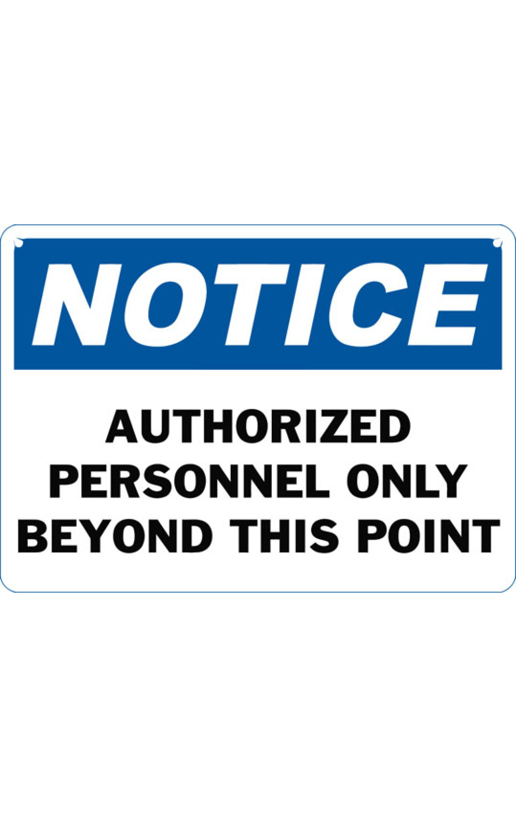 Notice Authorized Personnel Only Beyond This Point Safety Sign