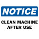 Notice Clean Machine After Use Safety Sign