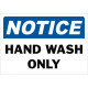 Notice Hand Wash Only Safety Sign