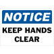 Notice Keep Hands Clear Safety Sign