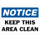 Notice Keep This Area Clean Safety Sign
