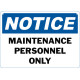 Notice Maintenance Personnel Only Safety Sign