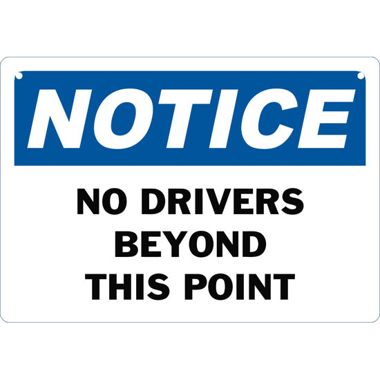 Notice No Drivers Beyond This Point Safety Sign