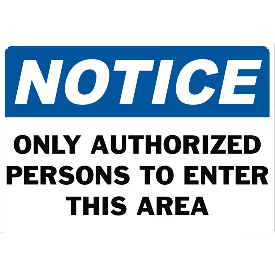 Notice Only Authorized Persons To Enter This Area Safety Sign