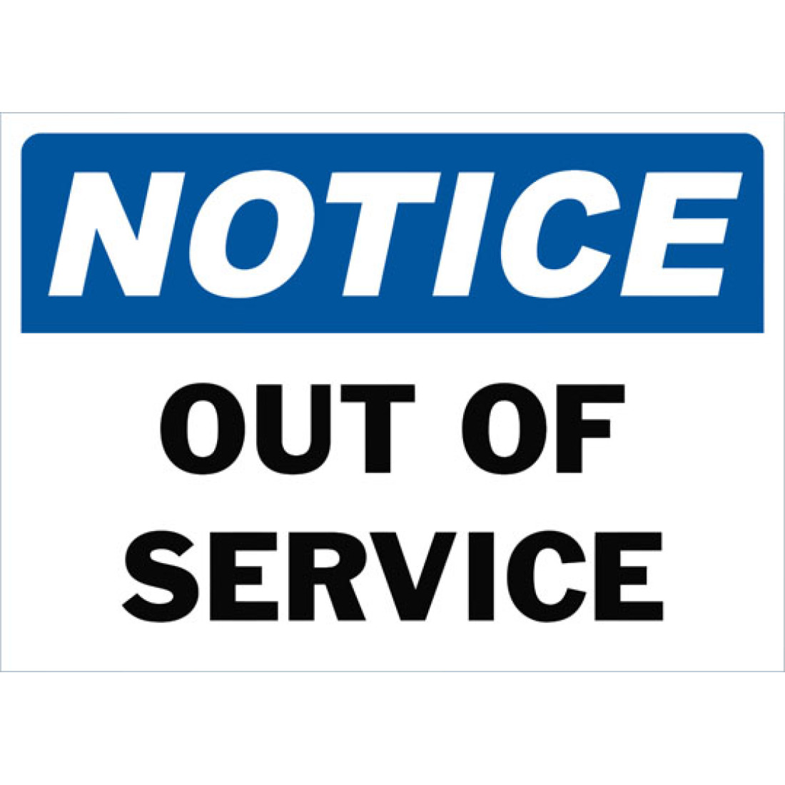 Notice Out Of Service Safety Sign