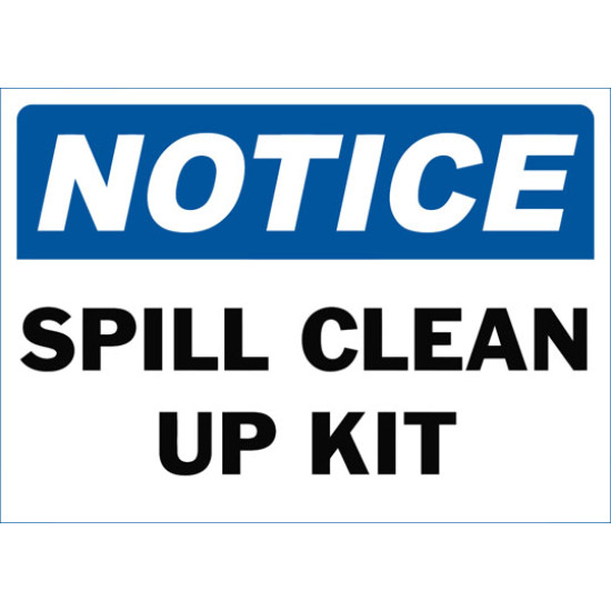 Notice Spill Clean Up Kit Safety Sign