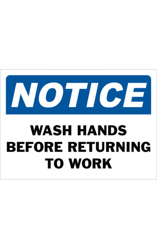 Notice Wash Hands Before Returning To Work Safety Sign
