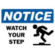 Notice Watch Your Step Safety Sign