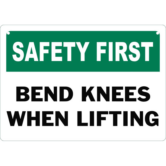 Safety First Bend Knees When Lifting Safety Sign