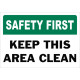 Safety First Keep This Area Clean Safety Sign