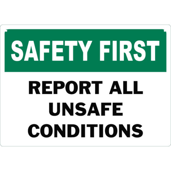 Safety First Report All Unsafe Conditions Safety Sign
