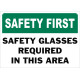 Safety First Safety Glasses Required In This Area Safety Sign