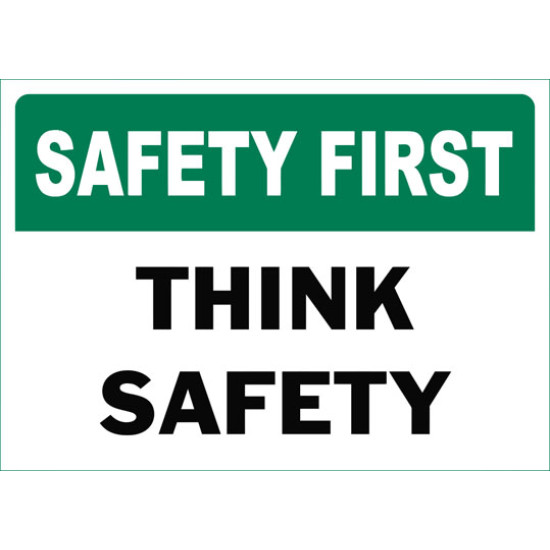 Safety First Think Safety Safety Sign