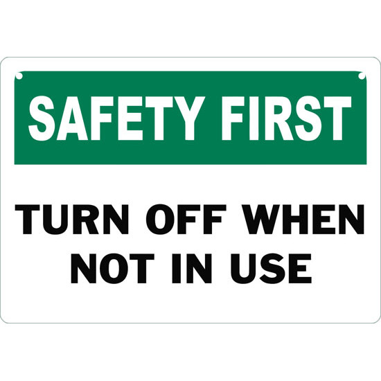 Safety First Turn Off When Not In Use Safety Sign