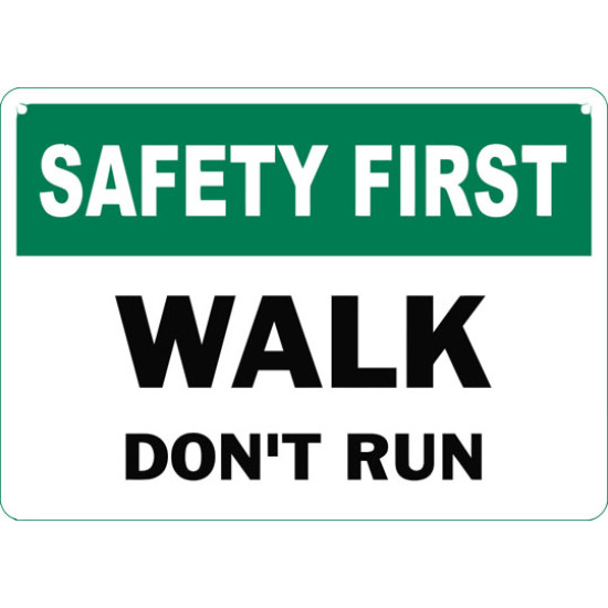 Safety First Walk Don'T Run Safety Sign