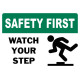 Safety First Watch Your Step Safety Sign