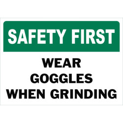 Safety First Wear Goggles When Grinding Safety Sign