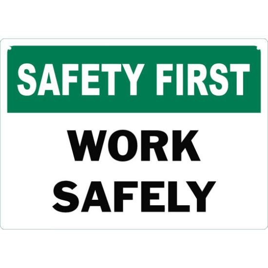 Safety First Work Safely Safety Sign