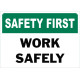 Safety First Work Safely Safety Sign