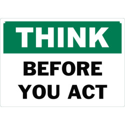 Think Before You Act Safety Sign