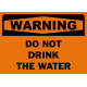 Warning Do Not Drink The Water Safety Sign