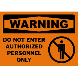 Warning Do Not Enter Authorized Personnel Only Safety Sign