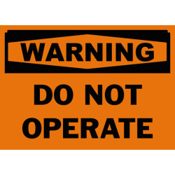 Warning Do Not Operate Safety Sign
