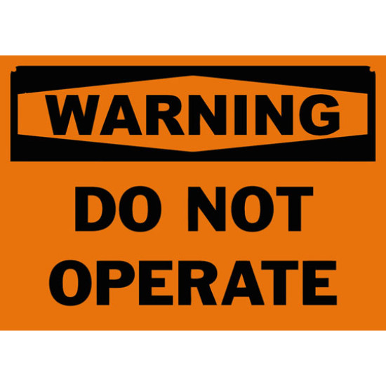 Warning Do Not Operate Safety Sign