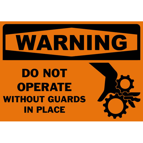 Warning Do Not Operate Without Guards In Place Safety Sign