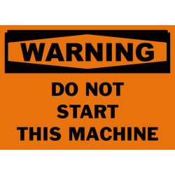 Warning Do Not Start This Machine Safety Sign