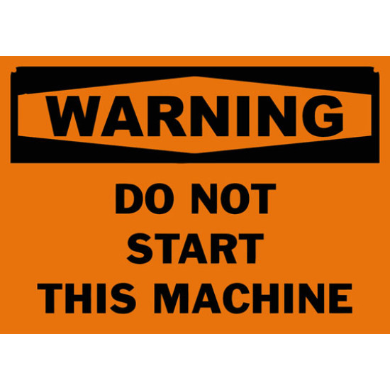 Warning Do Not Start This Machine Safety Sign