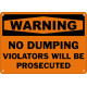 Warning No Dumping Violators Will Be Prosecuted Safety Sign