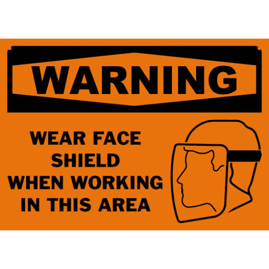 Warning Wear Face Shield When Working In This Area Safety Sign
