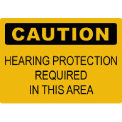 OSHA Caution Sign: Caution - Hearing Protection Required in this Area