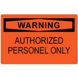 OSHA Safety Sign: Warning - Authorized Personnel Only