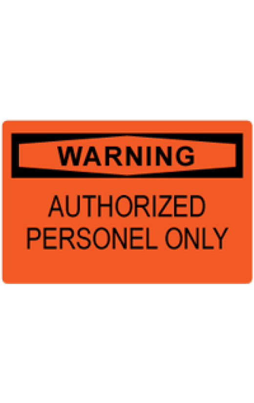 OSHA Safety Sign: Warning - Authorized Personnel Only OSHA Safety Sign: Warning - Authorized Personnel Only