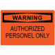OSHA Safety Sign: Warning - Authorized Personnel Only OSHA Safety Sign: Warning - Authorized Personnel Only